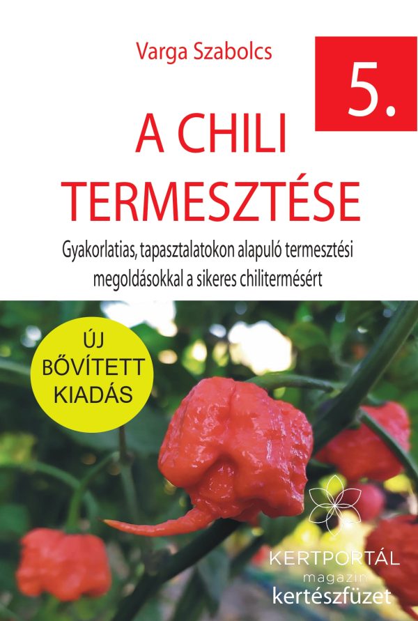 A chili termesztése – kertészfüzetek 5. rész – Varga Szabolcs