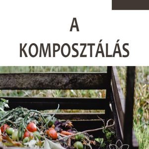 A komposztálás kertészfüzet – 21. rész