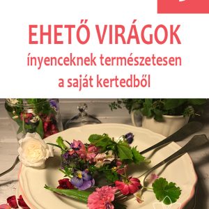 Ehető virágok – Halmos Monika – kertészfüzet – 23.