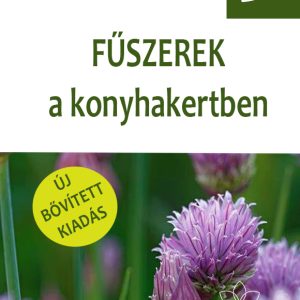 Fűszerek a konyhakertben – kertészfüzetek 3. rész – V. Topor Erika